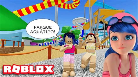 ROBLOX PASSEI O DIA NO PARQUE AQUÁTICO Parque Aquático Aqualiana