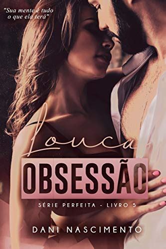 Louca Obsessão Série Perfeita Livro 5 eBook Resumo Ler Online e