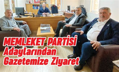 Memleket Partisi Adaylarından Gazetemize Ziyaret