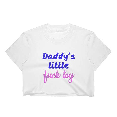 Daddys Little Fuck Toy Crop Top Shirt Ddlg Bdsm Etsy