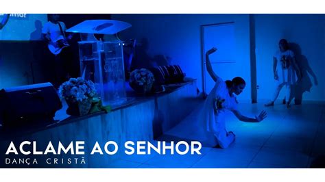 ACLAME AO SENHOR Diante do Trono DANÇA ESPONTÂNEA YouTube