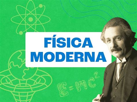 O Que É Fisica Moderna - Física moderna: o que é, como surgiu e o que estuda (com exercícios ...