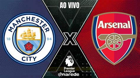 Manchester City X Arsenal Ao Vivo Premier League Ao Vivo Youtube