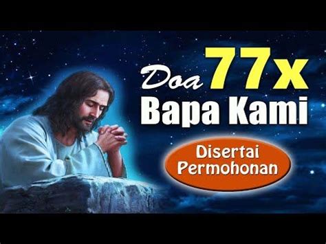 DOA 77 KALI BAPA KAMI Disertai Permohonan Doa Mukjizat Untuk