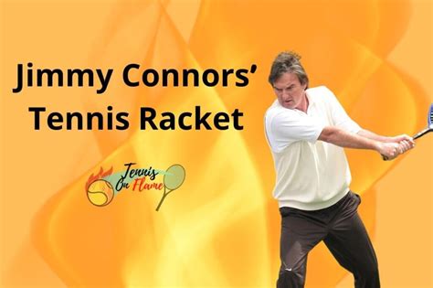 Which Tennis Racket Did Jimmy Connors Use? | Tennis on Flame