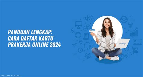 Panduan Lengkap Cara Daftar Kartu Prakerja Online 2024