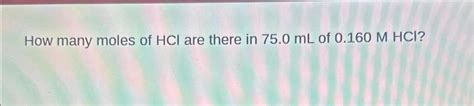 Solved How many moles of HCl ﻿are there in 75.0mL ﻿of | Chegg.com