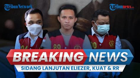 BREAKING NEWS Sidang Lanjutan Eliezer Ricky Rizal Dan Kuat Ma Ruf