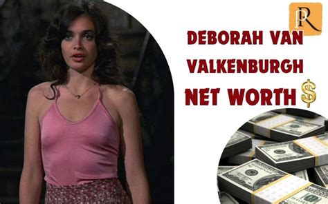 What Is Deborah Van Valkenburgh S Net Worth In A Deep Dive Into