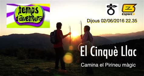 El Cinqu Llac Al Programa Temps D Aventura Canal Esport Pirineu Emoci