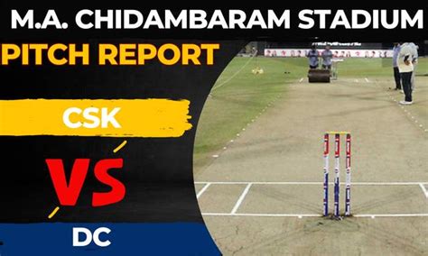 M A Chidambaram Stadium Pitch Report CSK Vs DC Full Details Of Venue