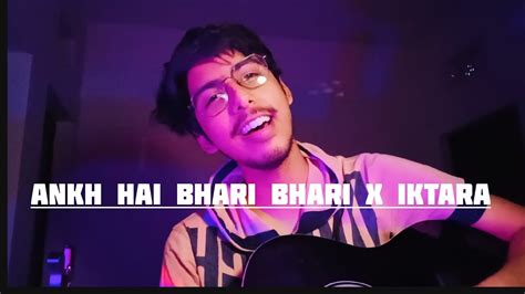 Ankh Hai Bhari Bhari X Iktara Raw Cover By Parthieeeeeeeeee Youtube