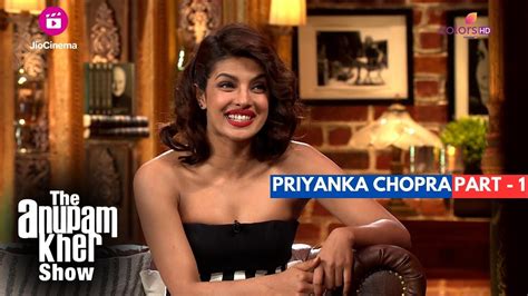 The Anupam Kher Show Interview With Priyanka Chopra Part 1