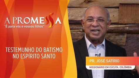 Campanha A Promessa Pr José Satirio YouTube