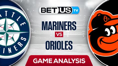 Seattle Mariners vs Baltimore Orioles: Preview & Analysis 06/02/2022