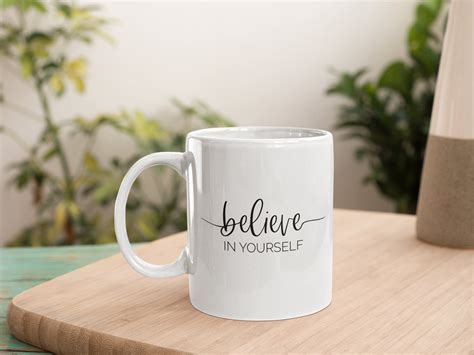 Believe In Yourself Mug Inspirational Quote Mug Motivational Etsy