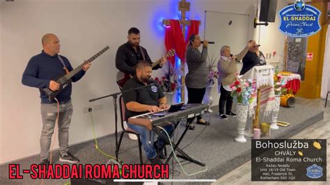 Chv Ly El Shaddai Roma Church Rotherham Youtube