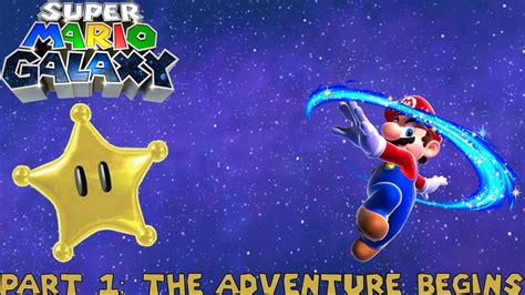 Super Mario Galaxy Part 1 The Adventure Begins Youtube