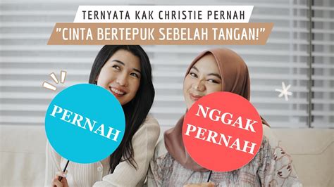 Ternyata Kak Christie Pernah Cintanya Bertepuk Sebelah Tangan Pernah