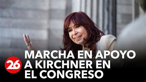 Marcha En Apoyo A Cristina Kirchner En El Congreso Youtube