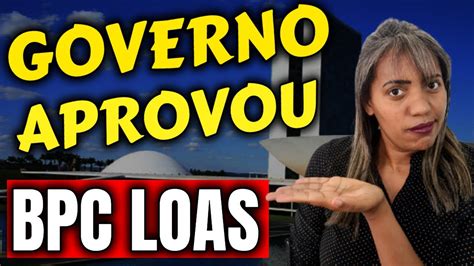 Bpc Loas Governo Aprovou Para Todo O Brasil Youtube