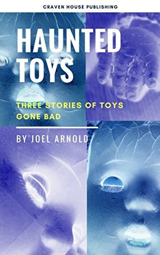 Haunted Toys: Three Stories of Toys Gone Bad by Joel Arnold | Goodreads