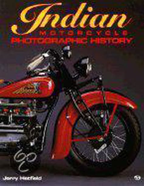 Indian Motorcycle Photographic History Jerry Hatfield 9780879387365