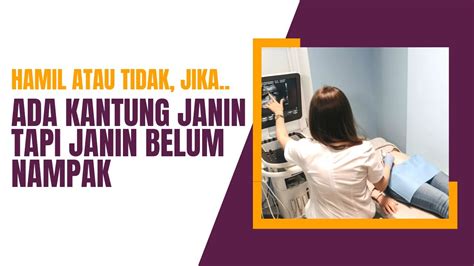 Sudah Ada Kantung Janin Tapi Janin Belum Ada Apakah Hamil YouTube