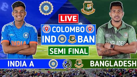 ACC Asia Cup Semi Final Live India Vs Bangladesh Live Scores IND Vs