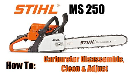 How To Clean And Adjust The Stihl Ms250 Chainsaw Carburetor Stihl