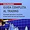 Amazon It Guida Completa Al Trading Strategie Operative E Tecniche D