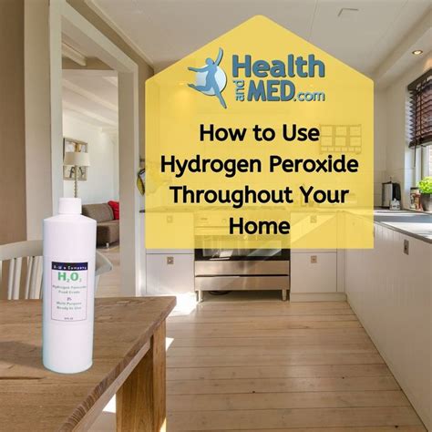 How To Use Hydrogen Peroxide Around Your House