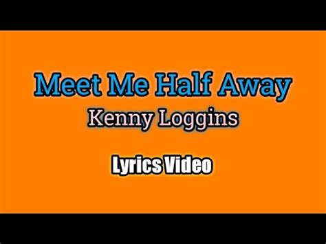 Meet Me Half Way Kenny Loggins Lyrics Video Youtube