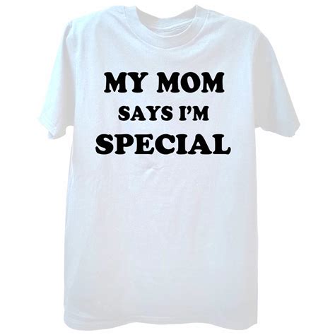 Funny My Mom Says Im Special T Shirts Summer Sons Daughters Mom Dad