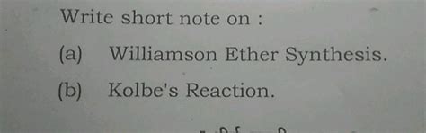 Write Short Note On A Williamson Ether Synthesis B Kolbe S Reaction