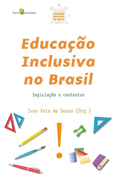 Educação Inclusiva No Brasil Vol 6 Legislação E Contextos Coleção