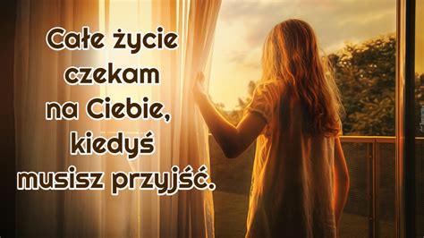 Ca E Ycie Czekam Na Ciebie Kiedy Musisz Przyj