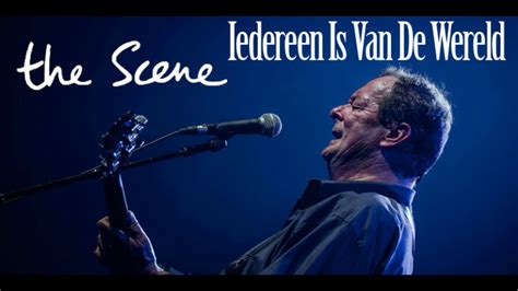 Iedereen Is Van De Wereld The Scene Midi YouTube