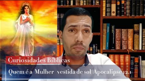 Quem é a Mulher vestida de sol Apocalipse 12 1 YouTube