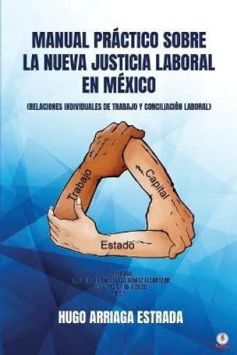 Manual PrÁctico Sobre La Nueva Justicia Laboral En México Relaciones £