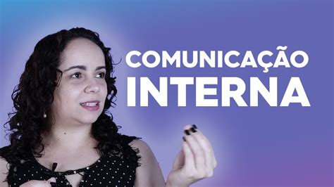 ComunicaÇÃo Interna Entenda O Que é E Como Funciona Youtube