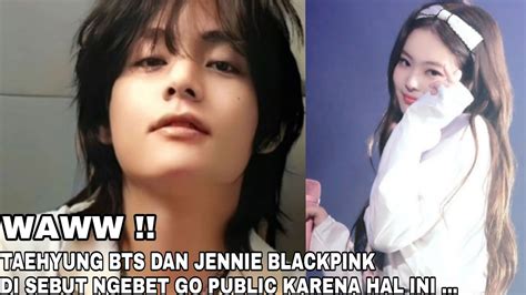 WAW TAEHYUNG BTS DAN JENNIE BLACKPINK DI SEBUT NGEBET GO PUBLIC