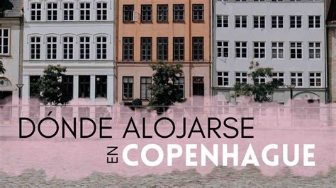 D Nde Alojarse En Copenhague Los Mejores Barrios