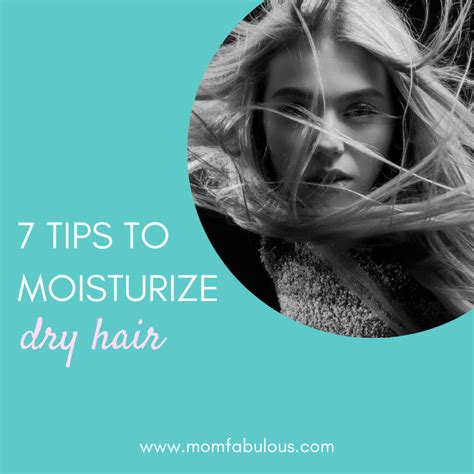 7 Tips For Moisturizing Your Dry Hair