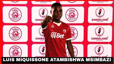 Simba Sc Yamtambulisha Luis Miquissone Saa 7 Zausiku Hatimaye