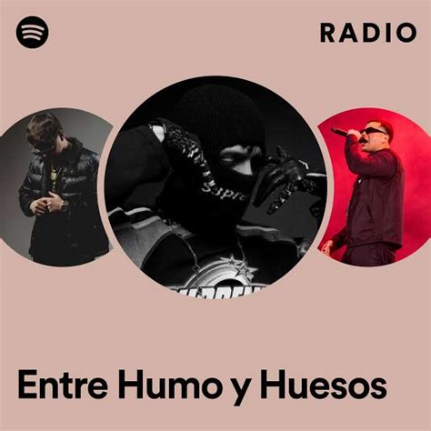 Entre Humo Y Huesos Radio Playlist By Spotify Spotify