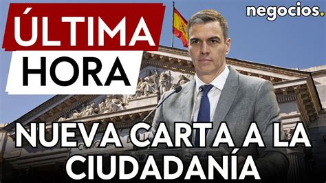 Ltima Hora S Nchez Manda Una Nueva Carta A La Ciudadan A Tras La