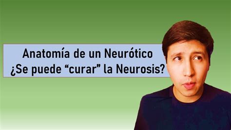 Anatomía del Neurótico La Neurosis se puede Curar YouTube