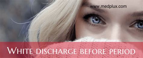 White Discharge Week Before Period: Thick or Watery? 5 MAIN Causes