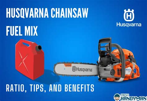 Husqvarna Chainsaw Fuel Mix Ratio Tips And Benefits